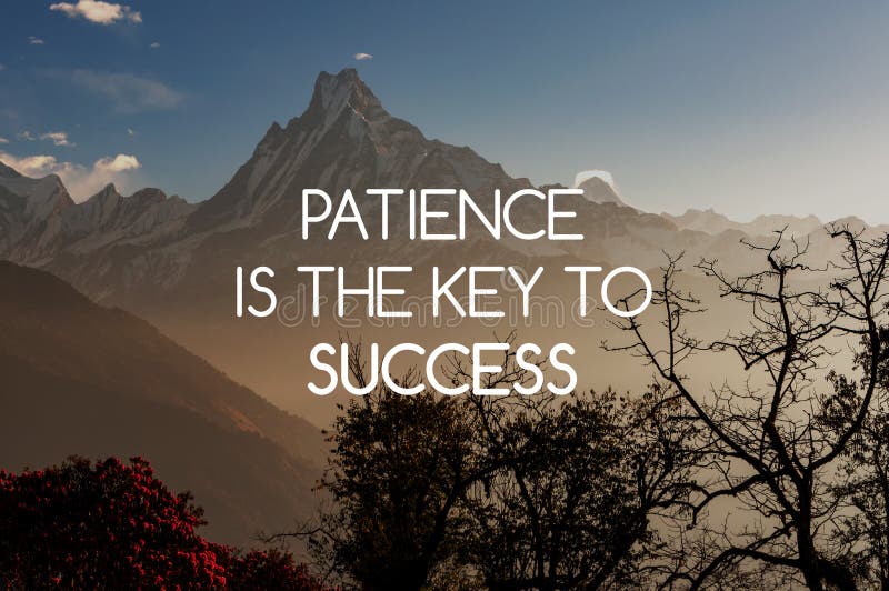 Patience Is Key