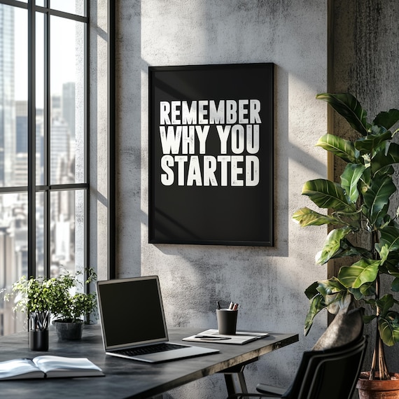 Remember Why You Started